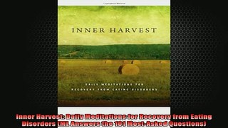 READ book  Inner Harvest Daily Meditations for Recovery from Eating Disorders ML Answers the 101 Full EBook