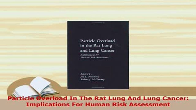 PDF Particle Overload In The Rat Lung And Lung Cancer Implications For Human Risk Assessment Read Online
