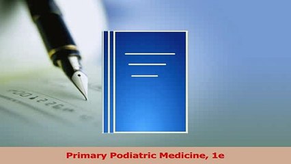 Read  Primary Podiatric Medicine 1e Ebook Free