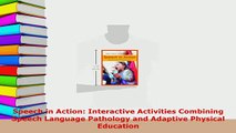 Download  Speech in Action Interactive Activities Combining Speech Language Pathology and Adaptive Ebook Online