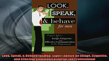 FREE PDF  Look Speak  Behave for Men Expert Advice on Image Etiquette and Effective Communication  DOWNLOAD ONLINE