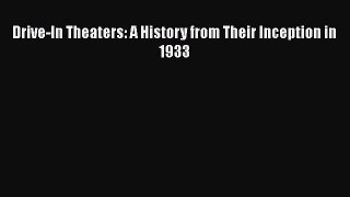 [Read PDF] Drive-In Theaters: A History from Their Inception in 1933  Full EBook