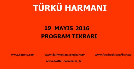 Türkü Harmanı Programı 19 Mayıs 2016