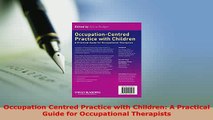 Read  Occupation Centred Practice with Children A Practical Guide for Occupational Therapists Ebook Online