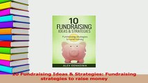 Read  10 Fundraising Ideas  Strategies Fundraising strategies to raise money Ebook Free