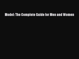 Download Model: The Complete Guide for Men and Women  EBook