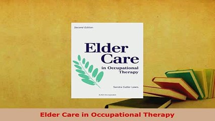 Read  Elder Care in Occupational Therapy Ebook Free