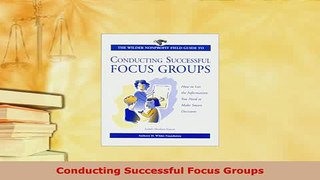 Read  Conducting Successful Focus Groups Ebook Free