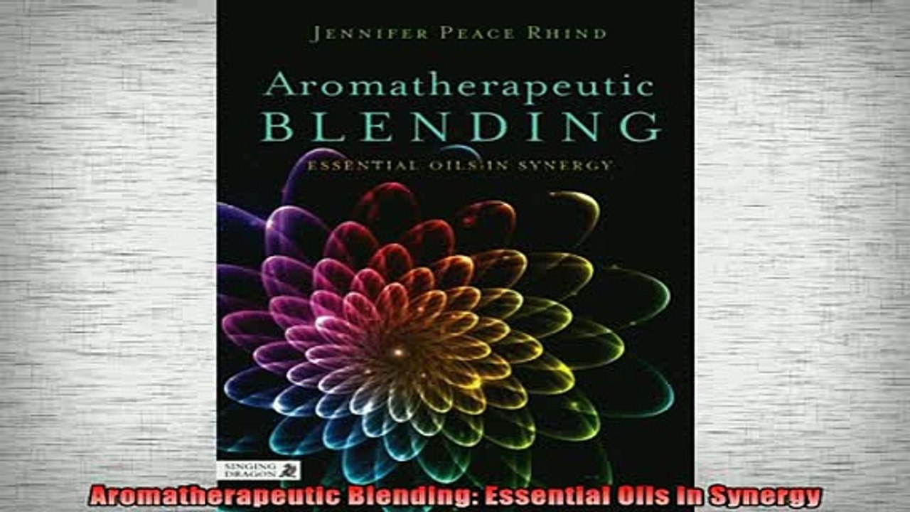 DOWNLOAD FREE Ebooks  Aromatherapeutic Blending Essential Oils in Synergy Full Ebook Online Free