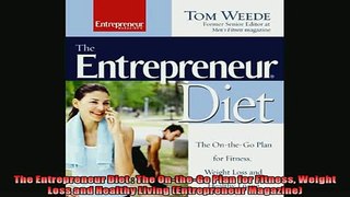 READ book  The Entrepreneur Diet  The OntheGo Plan for Fitness Weight Loss and Healthy Living  BOOK ONLINE