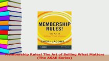 Read  Membership Rules The Art of Selling What Matters The ASAE Series Ebook Free