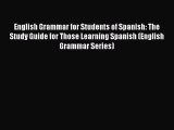 Read English Grammar for Students of Spanish: The Study Guide for Those Learning Spanish (English