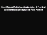 Read Retail Apparel Sales Location Analytics: A Practical Guide For Investigating Spatial Point