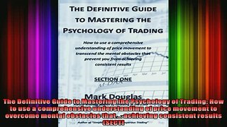 Free PDF Downlaod  The Definitive Guide to Mastering the Psychology of Trading How to use a comprehensive  DOWNLOAD ONLINE