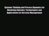 Read Systems Thinking and Process Dynamics for Marketing Systems: Technologies and Applications