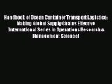 Read Handbook of Ocean Container Transport Logistics: Making Global Supply Chains Effective