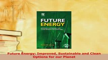 Read  Future Energy Improved Sustainable and Clean Options for our Planet Ebook Free