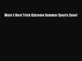 [PDF] Moto X Best Trick (Extreme Summer Sports Zone) [Read] Online