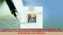Read  Creative Arts Therapies Approaches in Adoption and Foster Care Contemporary Strategies Ebook Free