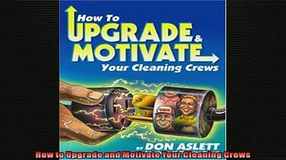 READ THE NEW BOOK   How to Upgrade and Motivate Your Cleaning Crews  FREE BOOOK ONLINE