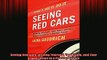 FREE PDF  Seeing Red Cars Driving Yourself Your Team and Your Organization to a Positive Future READ ONLINE