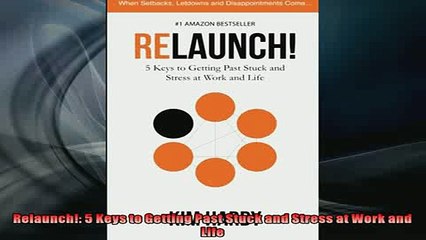 READ book  Relaunch 5 Keys to Getting Past Stuck and Stress at Work and Life  FREE BOOOK ONLINE
