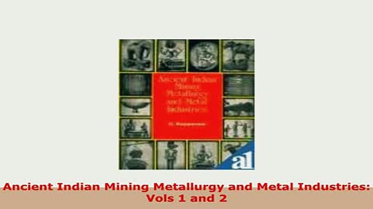 Read  Ancient Indian Mining Metallurgy and Metal Industries Vols 1 and 2 Ebook Free