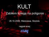 Kult - Zabiłem kolegę na poligonie (2006-10-26)