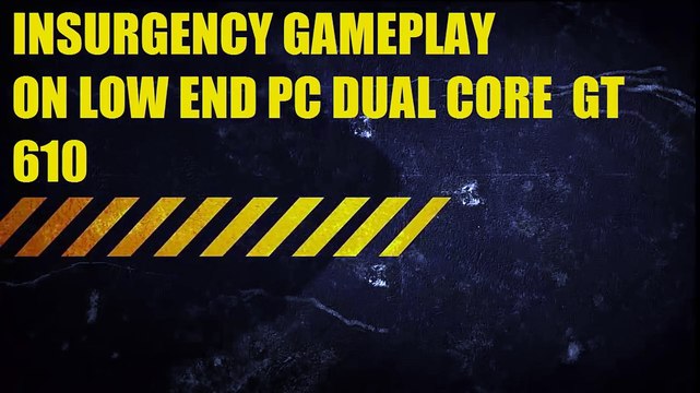 Insurgency gameplay on low end pc dual core gt 610