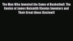 [PDF] The Man Who Invented the Game of Basketball: The Genius of James Naismith (Genius Inventors