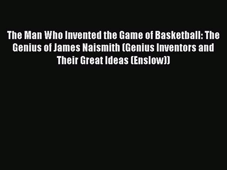 [PDF] The Man Who Invented the Game of Basketball: The Genius of James Naismith (Genius Inventors