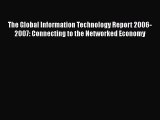 [PDF] The Global Information Technology Report 2006-2007: Connecting to the Networked Economy