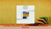 Read  Alternative Risk Transfer Integrated Risk Management through Insurance Reinsurance and Ebook Free
