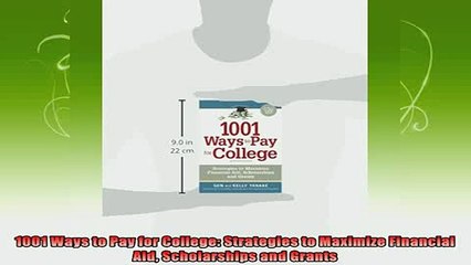 best book  1001 Ways to Pay for College Strategies to Maximize Financial Aid Scholarships and Grants