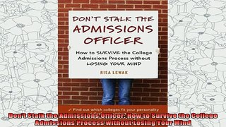 best book  Dont Stalk the Admissions Officer How to Survive the College Admissions Process without