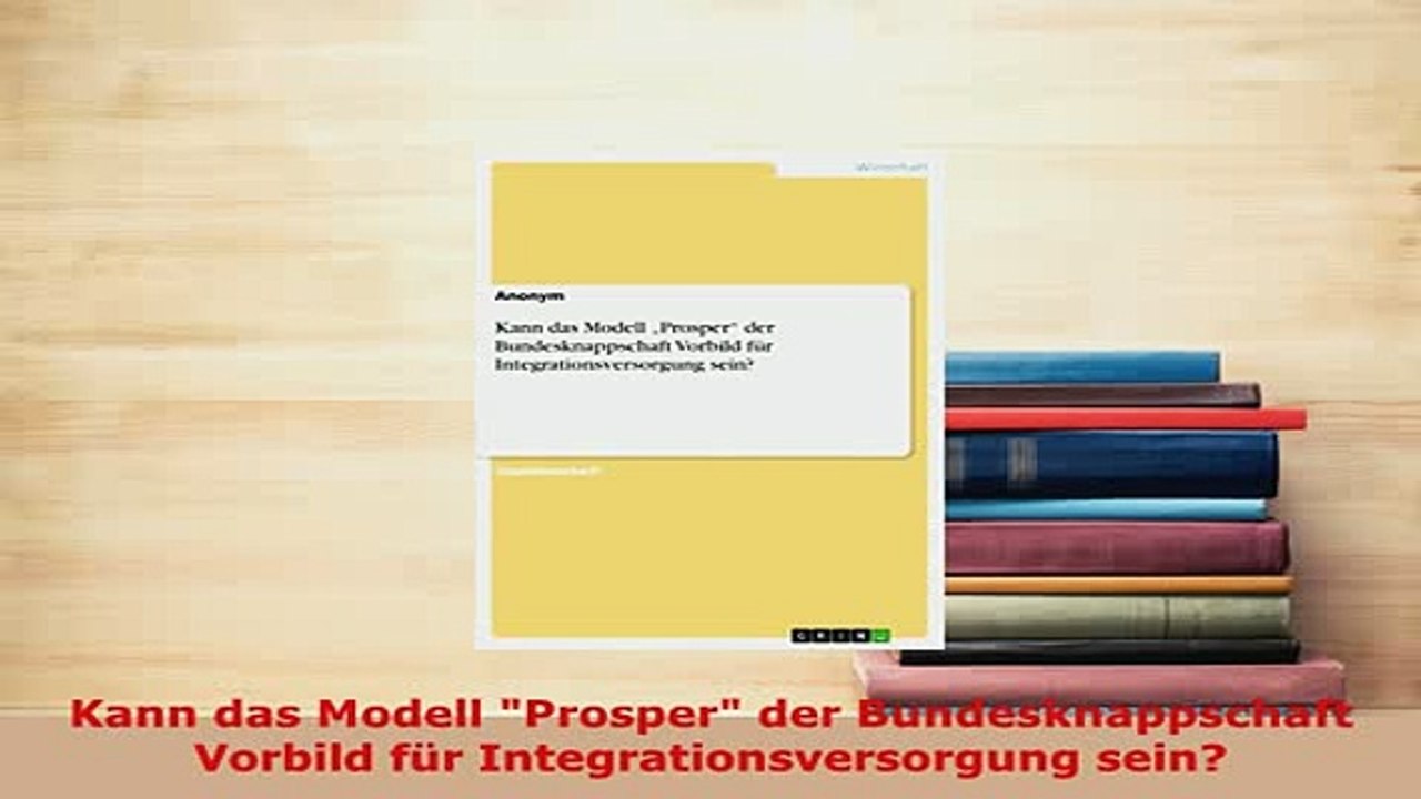 PDF  Kann das Modell Prosper der Bundesknappschaft Vorbild für Integrationsversorgung sein  EBook