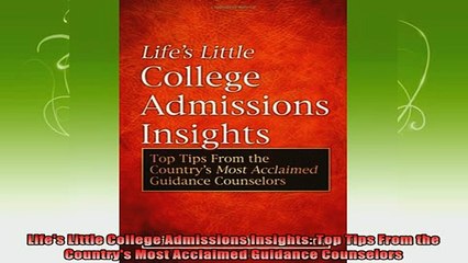 new book  Lifes Little College Admissions Insights Top Tips From the Countrys Most Acclaimed