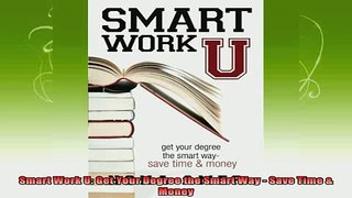 best book  Smart Work U Get Your Degree the Smart Way  Save Time  Money
