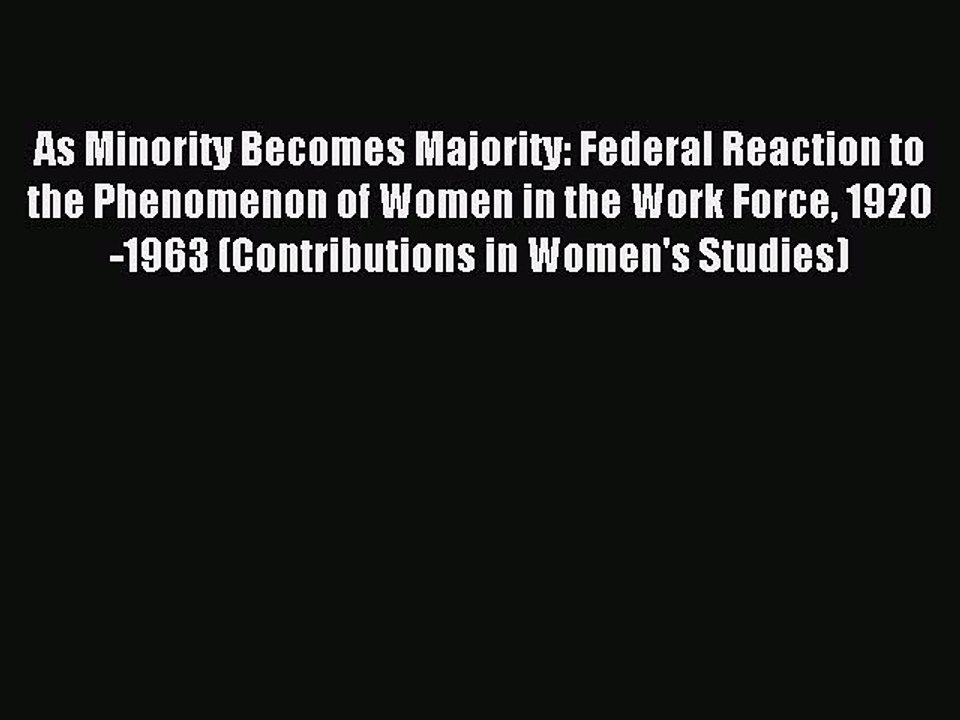 Read As Minority Becomes Majority: Federal Reaction to the Phenomenon of Women in the Work