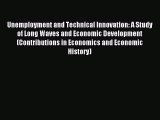 Download Unemployment and Technical Innovation: A Study of Long Waves and Economic Development