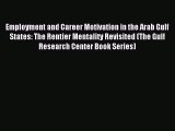 Read Employment and Career Motivation in the Arab Gulf States: The Rentier Mentality Revisited