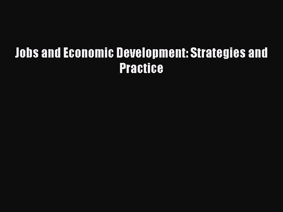 Read Jobs and Economic Development: Strategies and Practice Ebook Free