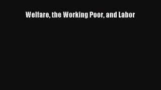 Download Welfare the Working Poor and Labor Ebook Free