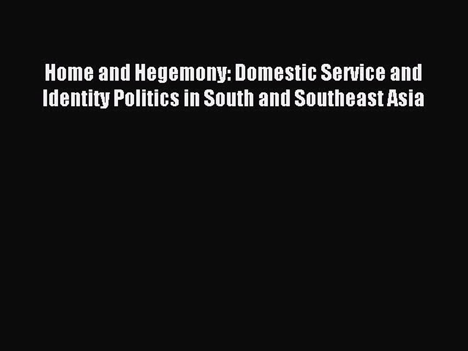 Read Home and Hegemony: Domestic Service and Identity Politics in South and Southeast Asia