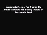 Read Assessing the Value of Your Training: The Evaluation Process from Training Needs to the