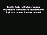 Read Benefits Costs and Cycles in Workers' Compensation (Huebner International Series on Risk