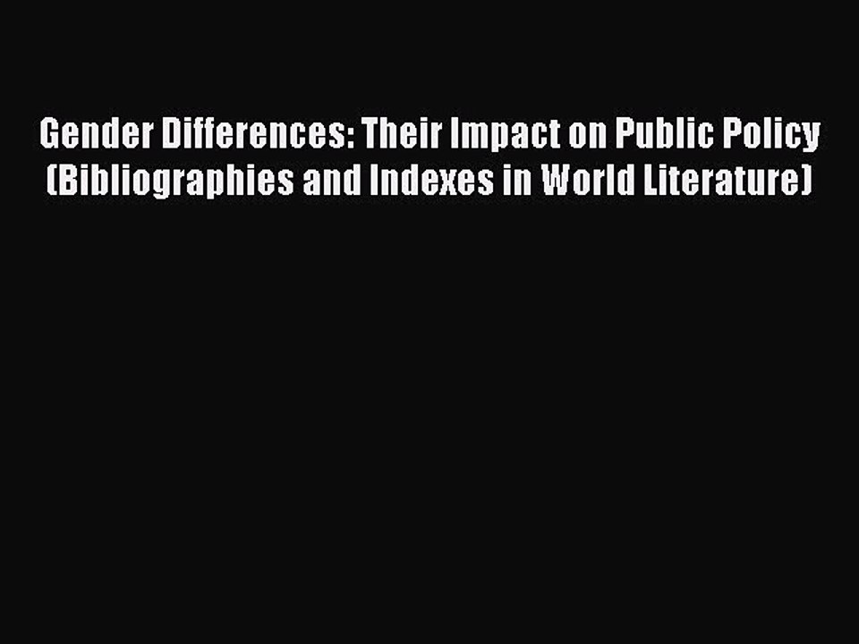 Read Gender Differences: Their Impact on Public Policy (Bibliographies and Indexes in World