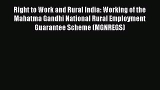 Read Right to Work and Rural India: Working of the Mahatma Gandhi National Rural Employment