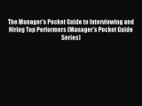 Read The Manager's Pocket Guide to Interviewing and Hiring Top Performers (Manager's Pocket