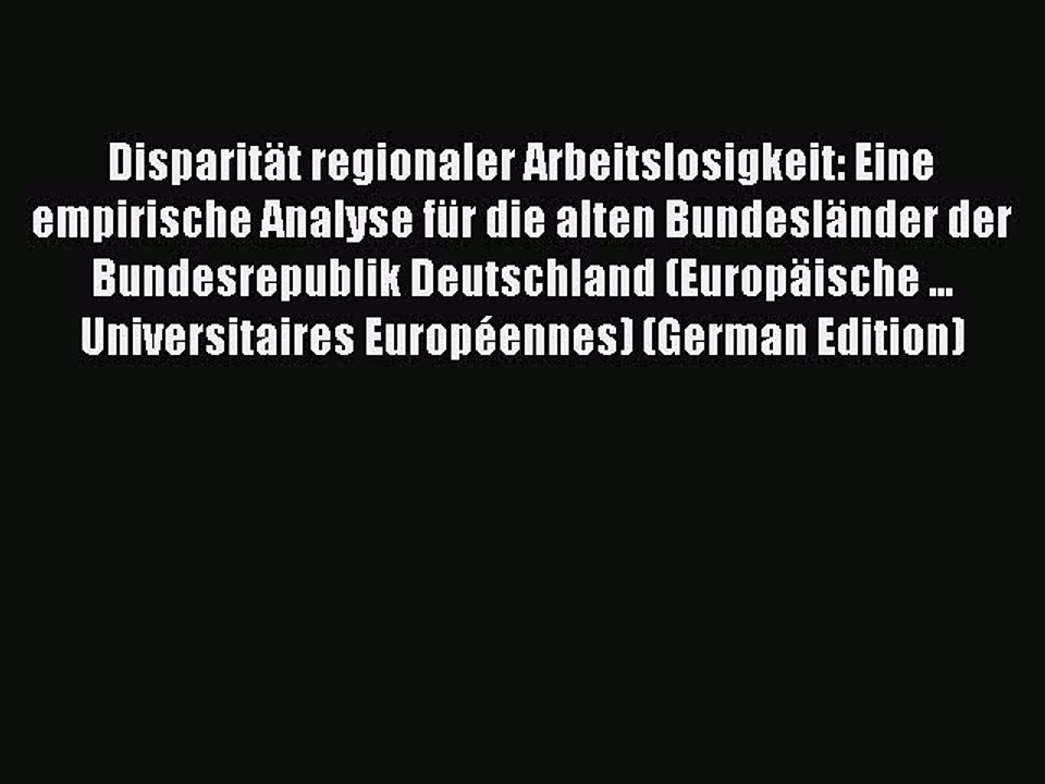 Read Disparität regionaler Arbeitslosigkeit: Eine empirische Analyse für die alten Bundesländer
